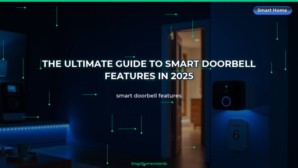 The Ultimate Guide to Smart Doorbell Features in 2025