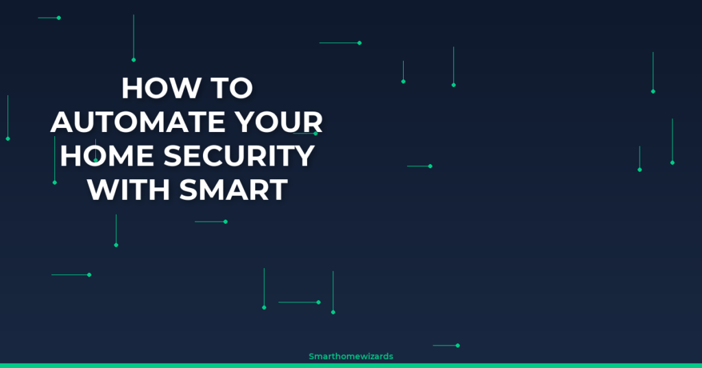 How to Automate Your Home Security With Smart Devices
