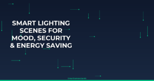 Premium_1765_Smart Lighting Scenes For Mood Security