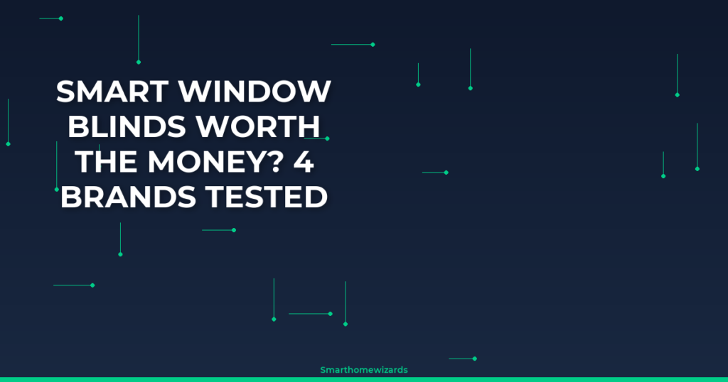 Smart Window Blinds Worth the Money? 4 Brands Tested Over 12 Months