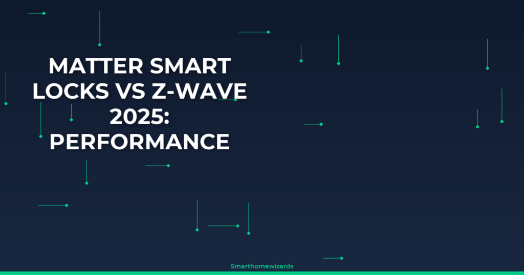 Matter Smart Locks vs Z-Wave 2025: Performance Test Results