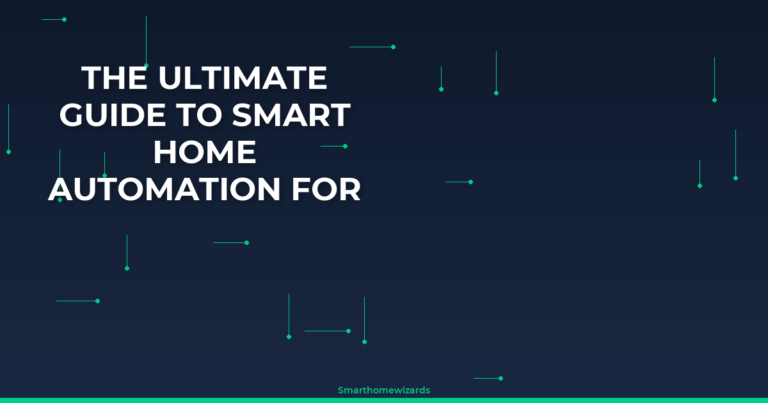 The Ultimate Guide to Smart Home Automation For Beginners...