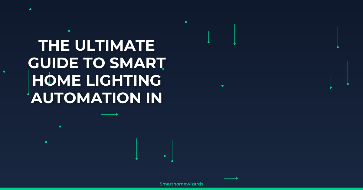 The Ultimate Guide to Smart Home Lighting Automation in 2025
