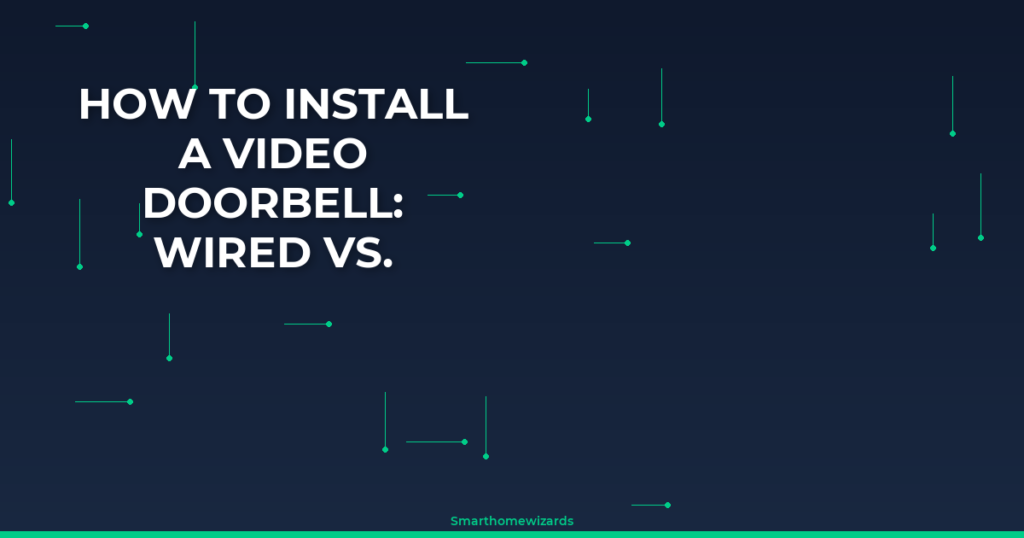How to Install a Video Doorbell: Wired vs. Battery Models Compared