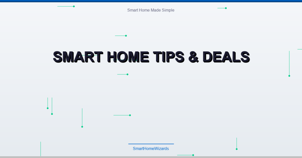 Smart Home Tips & Deals