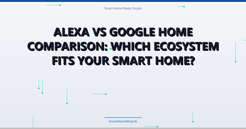 Alexa vs Google Home Comparison: Which Ecosystem Fits Your Smart Home? - illustrated header for Smart Home Guides