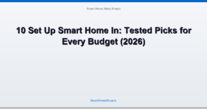 10 Set Up Smart Home In: Tested Picks for Every Budget (2026)