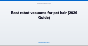 Best robot vacuums for pet hair (2026 Guide)