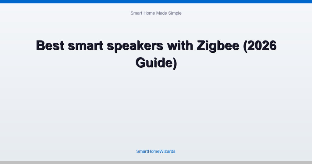 Best smart speakers with Zigbee (2026 Guide)