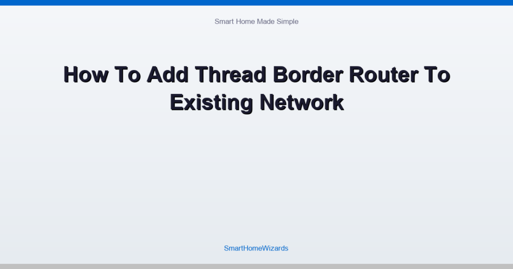 How To Add Thread Border Router To Existing Network