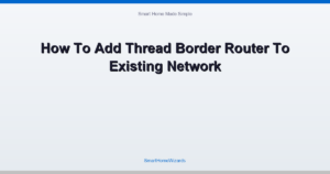 How To Add Thread Border Router To Existing Network