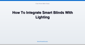 How To Integrate Smart Blinds With Lighting