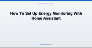 How To Set Up Energy Monitoring With Home Assistant