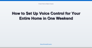 How to Set Up Voice Control for Your Entire Home in One Weekend