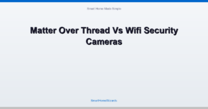 Matter Over Thread Vs Wifi Security Cameras