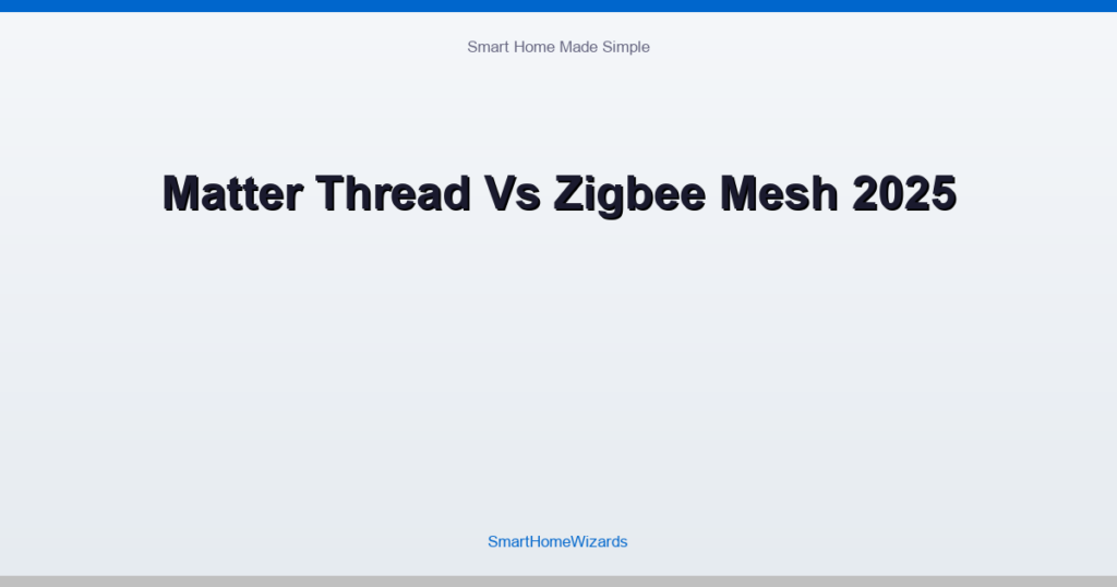 Matter Thread Vs Zigbee Mesh 2025