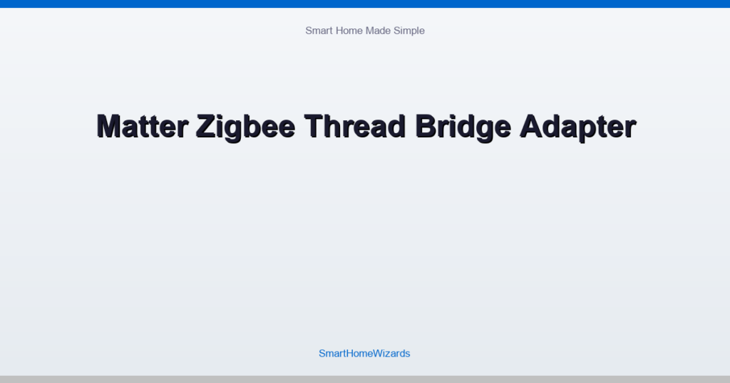 Matter Zigbee Thread Bridge Adapter