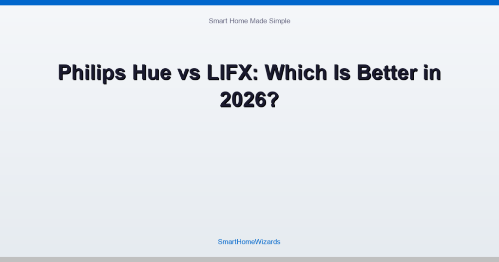 Philips Hue vs LIFX: Which Is Better in 2026?