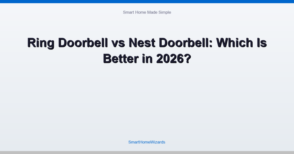 Ring Doorbell vs Nest Doorbell: Which Is Better in 2026?
