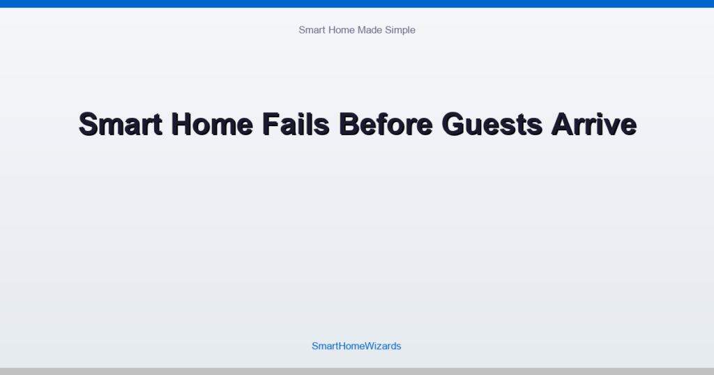 Smart Home Fails Before Guests Arrive