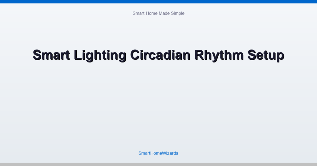 Smart Lighting Circadian Rhythm Setup