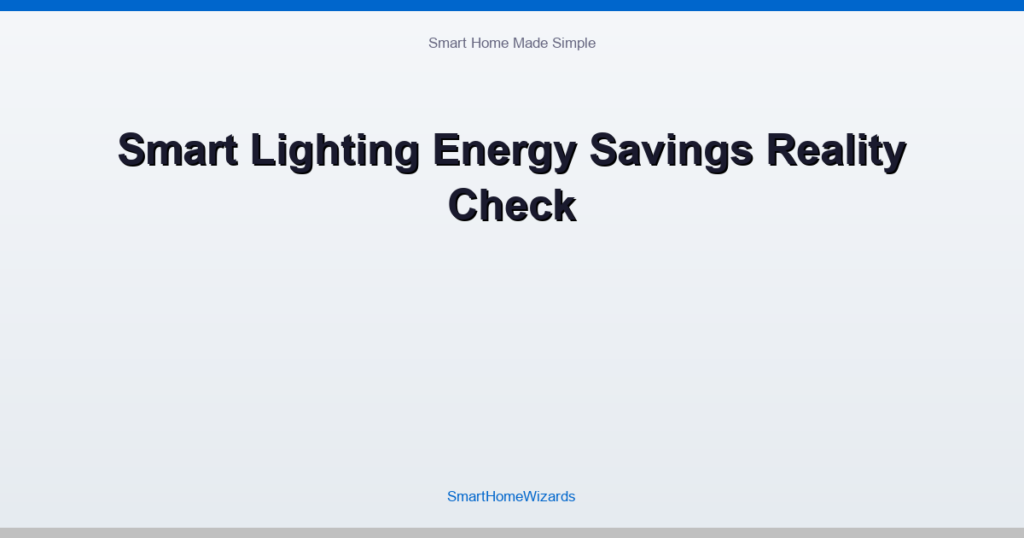 Smart Lighting Energy Savings Reality Check