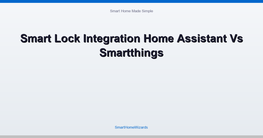 Smart Lock Integration Home Assistant Vs Smartthings