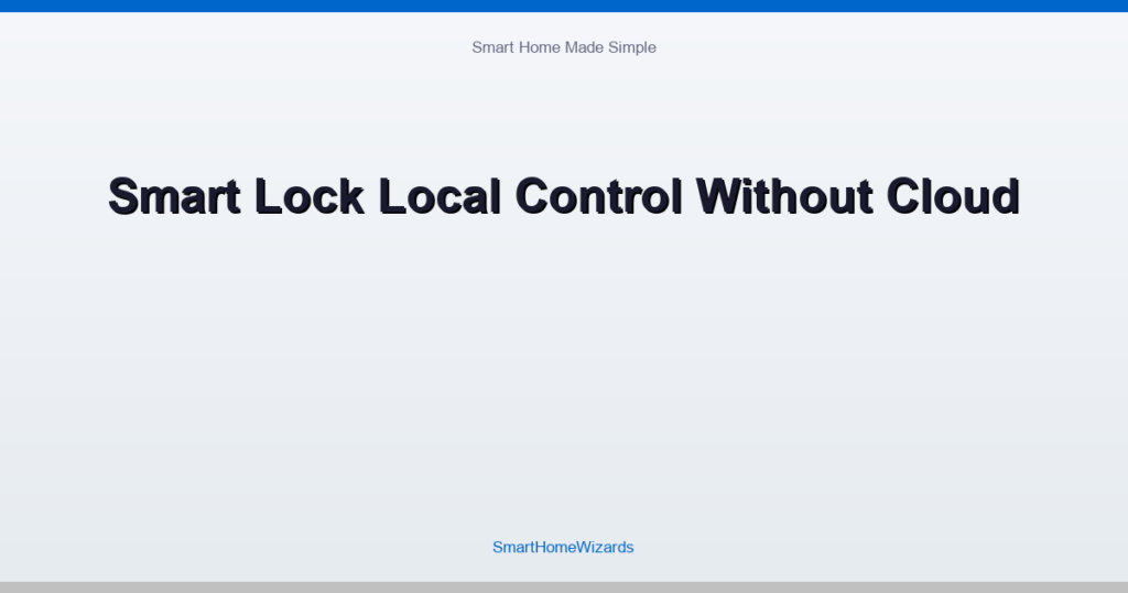 Smart Lock Local Control Without Cloud