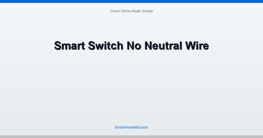 Smart Switch No Neutral Wire