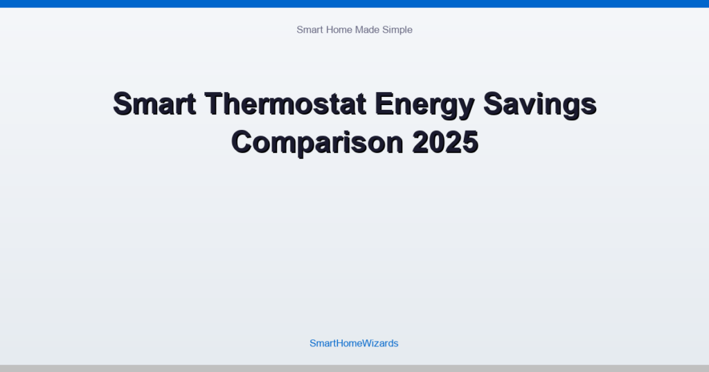 Smart Thermostat Energy Savings Comparison 2025