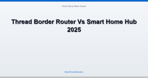 Thread Border Router Vs Smart Home Hub 2025