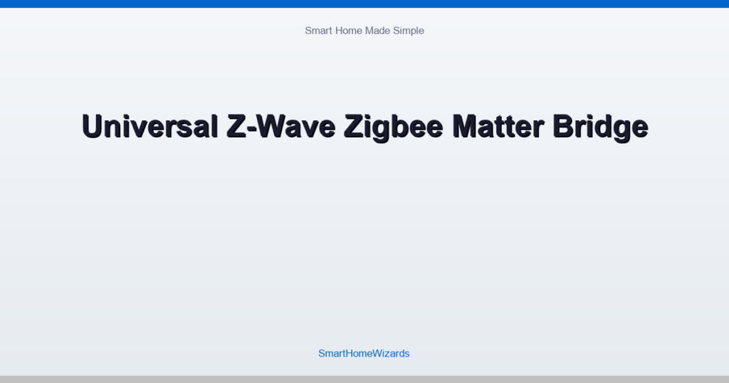 Universal Z-Wave Zigbee Matter Bridge