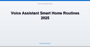 Voice Assistant Smart Home Routines 2025