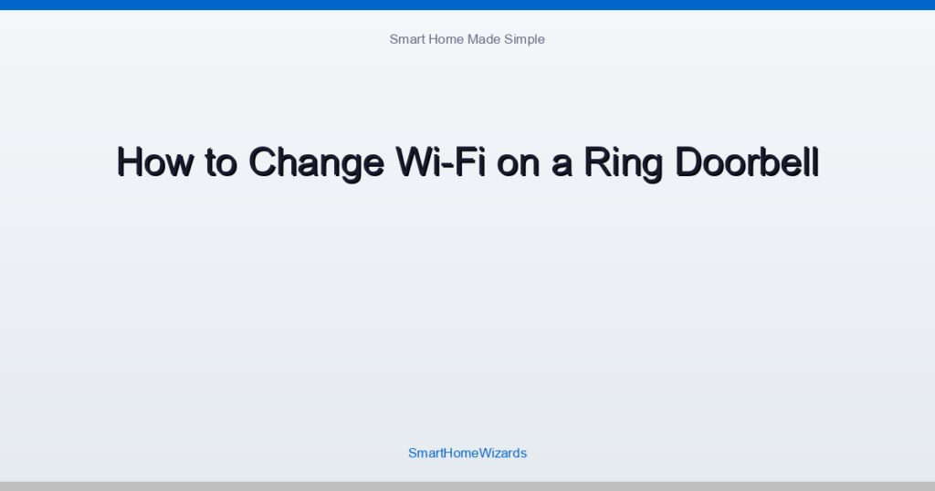 How to Change Wi-Fi on a Ring Doorbell