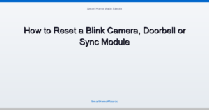 How to Reset a Blink Camera, Doorbell or Sync Module
