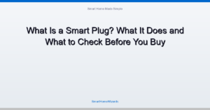 What Is a Smart Plug? What It Does and What to Check Before You Buy